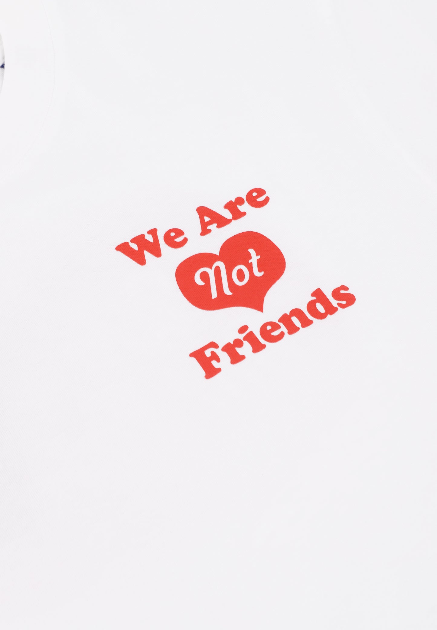 WE ARE NOT FRIENDS | CAMISETA HEART HOUSE